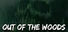 Out of the Woods