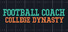 Football Coach: College Dynasty