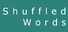 Shuffled Words