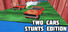 Two Cars Stunts Edition