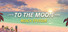 Just A To the Moon Series Beach Episode