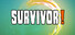 SURVIVOR!