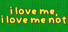 i love me, i love me not