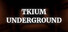 Tkium Underground