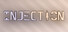 INJECTION