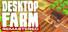 Desktop Farm Remastered