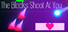 The Blocks Shoot At You
