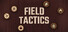Field Tactics