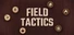 Field Tactics