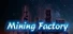 Mining Factory
