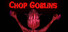 Chop Goblins