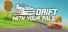 Drift With Your Pals