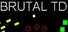 Brutal TD