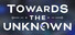 Towards the Unknown