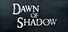 Dawn of Shadow