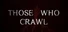 Those Who Crawl