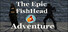 The Epic FishHead Adventure