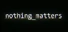 nothing_matters