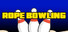 Rope Bowling