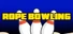 Rope Bowling