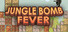 Jungle Bomb Fever
