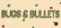 Bugs and Bullets