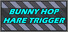 Bunny Hop Hare Trigger