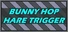 Bunny Hop Hare Trigger