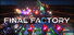 Final Factory