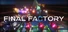 Final Factory