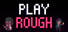 Play Rough