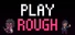 Play Rough