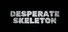 Desperate Skeleton