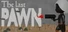 The Last Pawn