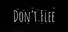 Don't Flee