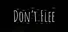 Don't Flee