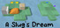 A Slug's Dream