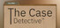 The Case: Detective