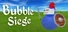 Bubble SIege