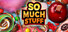 So Much Stuff