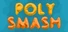 Poly Smash