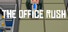 The Office Rush