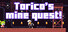Torico's mine quest!