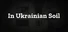 In Ukrainian Soil