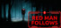 RED MAN FOLLOWS
