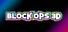BLOCK OPS 3D