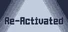 Re-Activated
