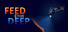 Feed the Deep
