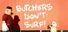 Butchers Don't Surf!
