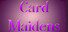 Card Maidens